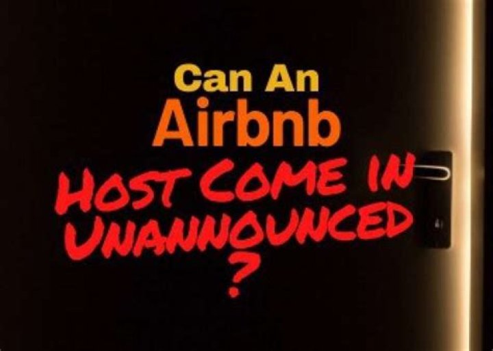 Can an Airbnb host come in unannounced?