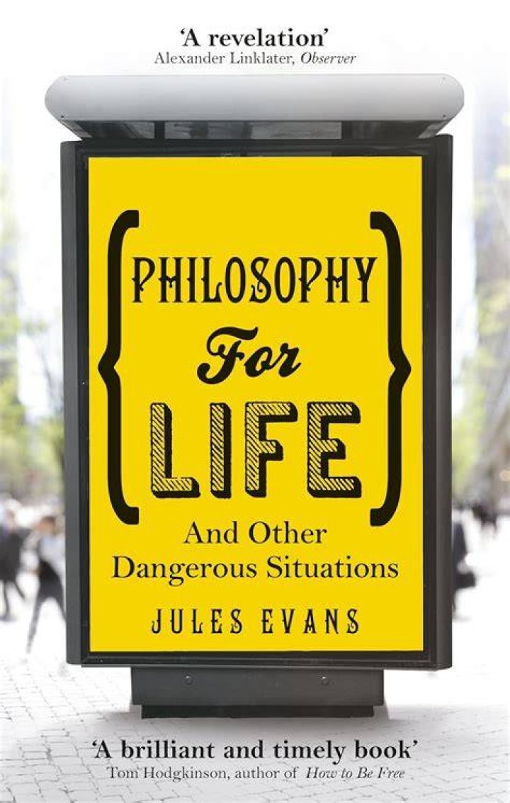 Philosophy for Life and Other Dangerous Situations by Jules Evans review |